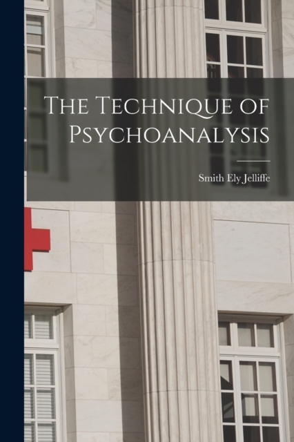 The Technique of Psychoanalysis, Paperback / softback Book