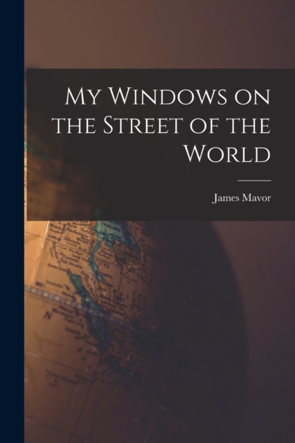 My Windows on the Street of the World, Paperback / softback Book