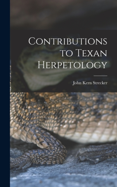 Contributions to Texan Herpetology, Hardback Book