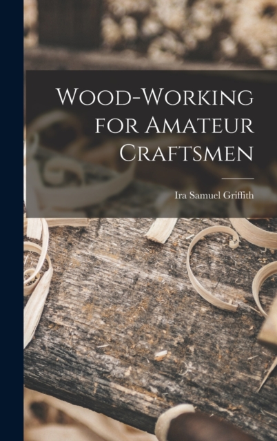 Wood-working for Amateur Craftsmen, Hardback Book