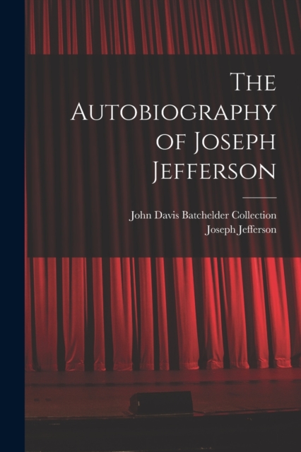 The Autobiography of Joseph Jefferson, Paperback / softback Book