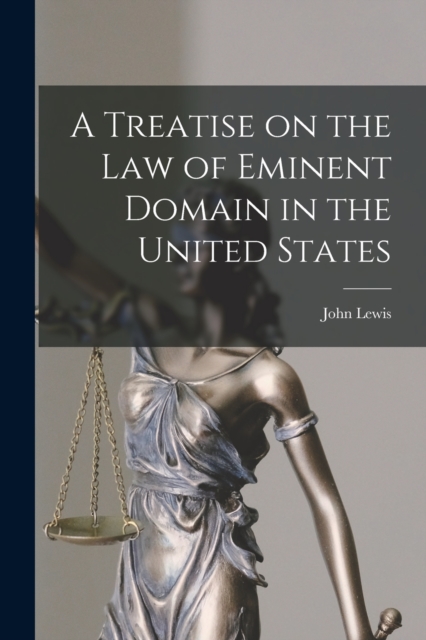 A Treatise on the law of Eminent Domain in the United States, Paperback / softback Book