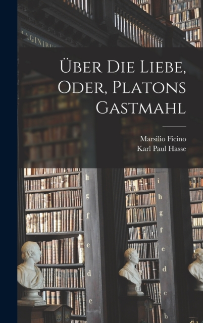 Uber die liebe, oder, Platons Gastmahl, Hardback Book