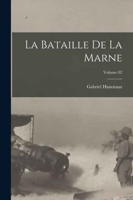 La bataille de la Marne; Volume 02, Paperback / softback Book
