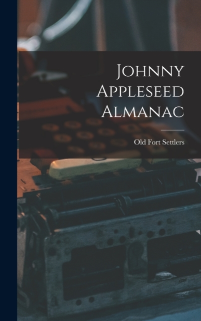 Johnny Appleseed Almanac, Hardback Book