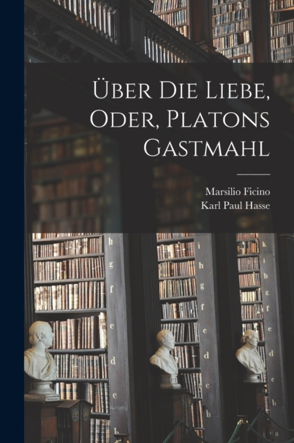 Uber die liebe, oder, Platons Gastmahl, Paperback / softback Book