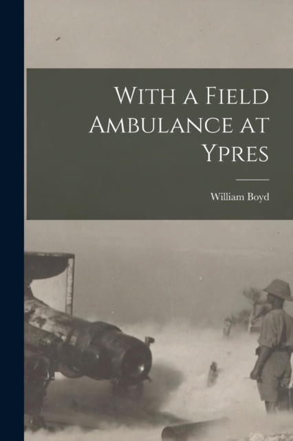 With a Field Ambulance at Ypres, Paperback / softback Book