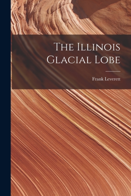 The Illinois Glacial Lobe, Paperback / softback Book