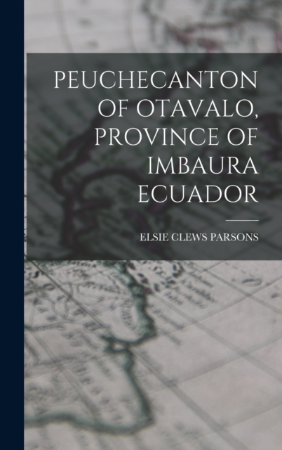 Peuchecanton of Otavalo, Province of Imbaura Ecuador, Hardback Book