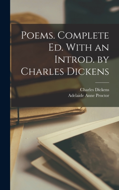 Poems. Complete ed. With an Introd. by Charles Dickens, Hardback Book