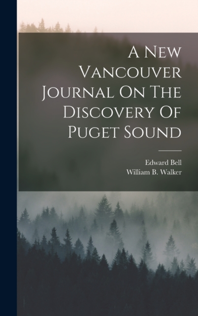 A New Vancouver Journal On The Discovery Of Puget Sound, Hardback Book
