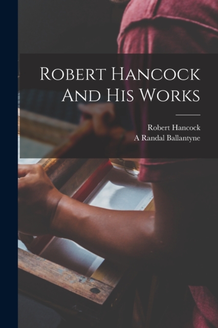 Robert Hancock And His Works, Paperback / softback Book