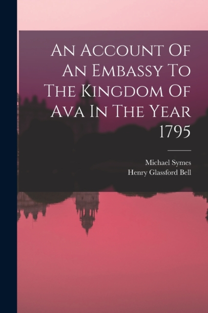 An Account Of An Embassy To The Kingdom Of Ava In The Year 1795, Paperback / softback Book