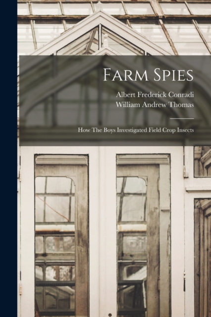 Farm Spies : How The Boys Investigated Field Crop Insects, Paperback / softback Book