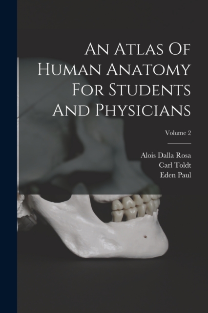 An Atlas Of Human Anatomy For Students And Physicians; Volume 2, Paperback / softback Book