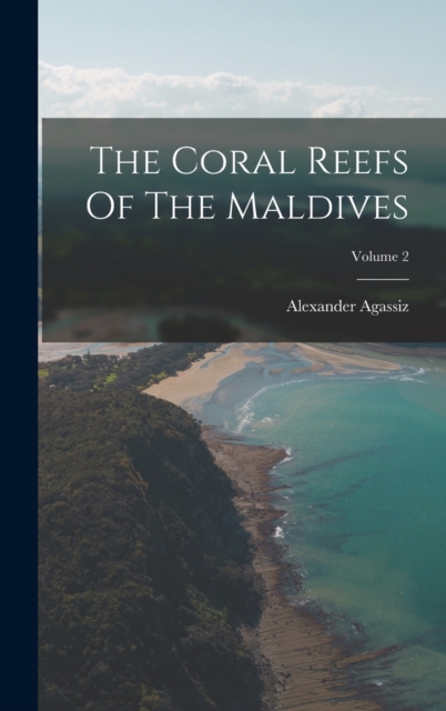 The Coral Reefs Of The Maldives; Volume 2, Hardback Book
