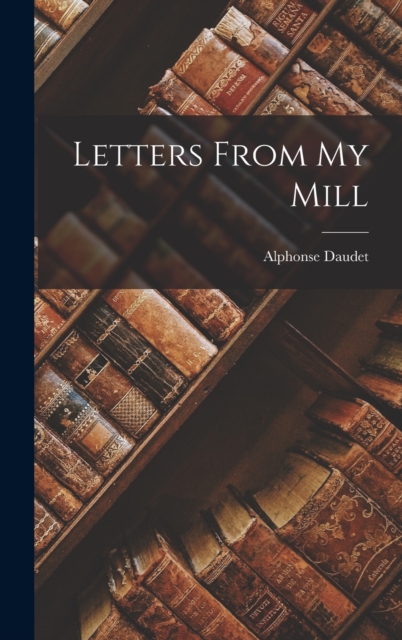Letters From My Mill, Hardback Book
