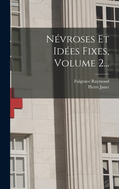 Nevroses Et Idees Fixes, Volume 2..., Hardback Book