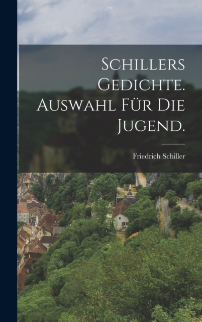 Schillers Gedichte. Auswahl fur die Jugend., Hardback Book