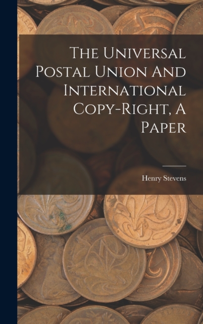 The Universal Postal Union And International Copy-right, A Paper, Hardback Book