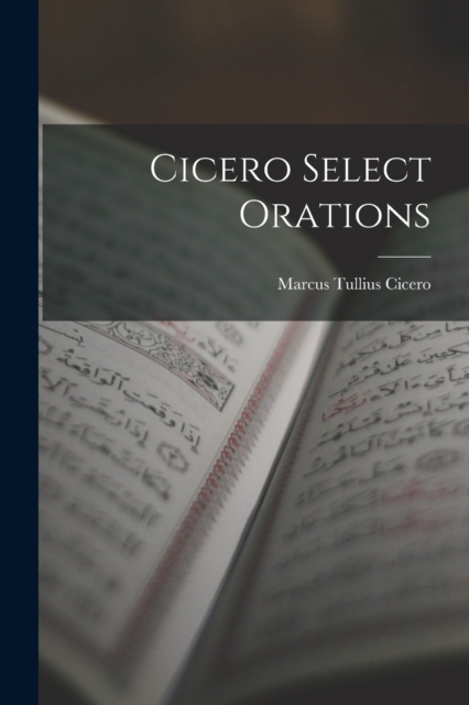 Cicero Select Orations, Paperback / softback Book
