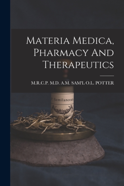 Materia Medica, Pharmacy And Therapeutics, Paperback / softback Book