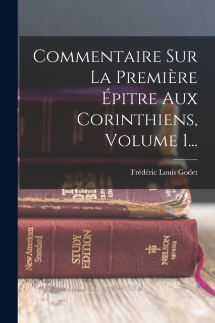 Commentaire Sur La Premiere Epitre Aux Corinthiens, Volume 1..., Paperback / softback Book