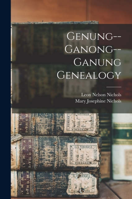 Genung--Ganong--Ganung Genealogy, Paperback / softback Book