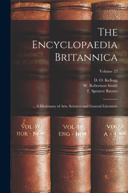The Encyclopaedia Britannica; ... A Dictionary of Arts, Sciences and General Literature; Volume 23, Paperback / softback Book