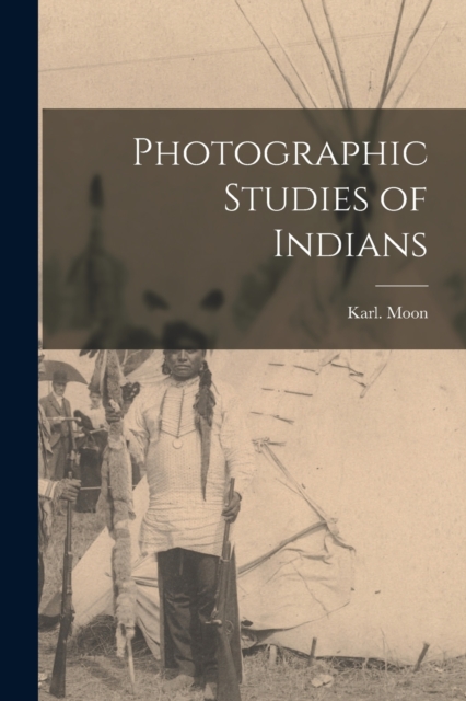 Photographic Studies of Indians, Paperback / softback Book