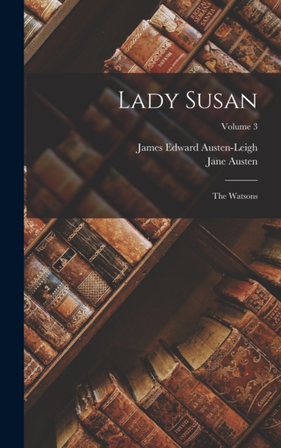 Lady Susan : The Watsons; Volume 3, Hardback Book