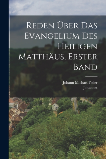 Reden Uber das Evangelium des Heiligen Matthaus, erster Band, Paperback / softback Book