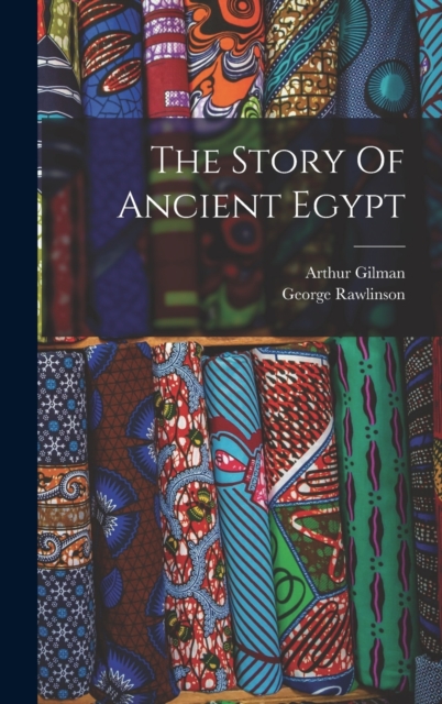 The Story Of Ancient Egypt, Hardback Book
