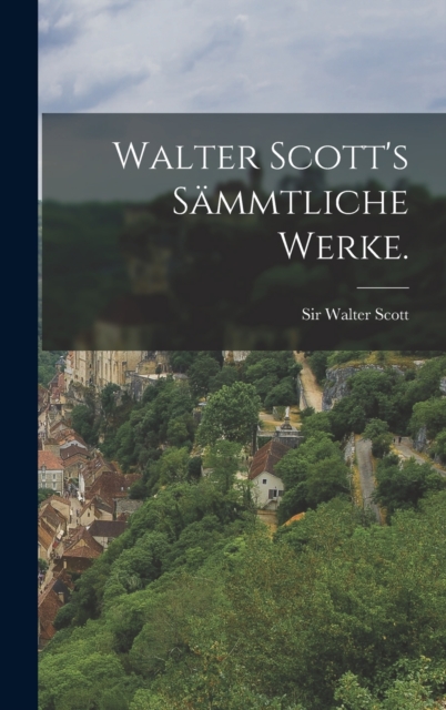 Walter Scott's sammtliche Werke., Hardback Book