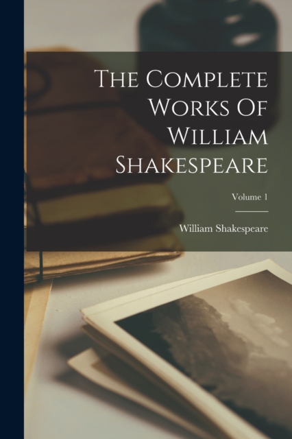 The Complete Works Of William Shakespeare; Volume 1, Paperback / softback Book