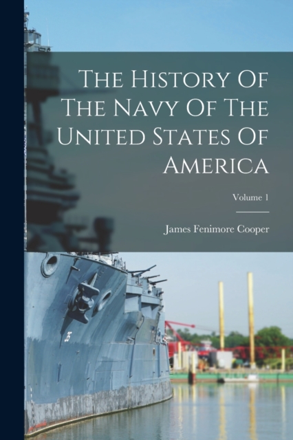 The History Of The Navy Of The United States Of America; Volume 1, Paperback / softback Book