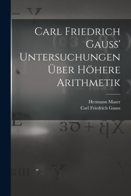 Carl Friedrich Gauss' Untersuchungen uber hohere Arithmetik, Paperback / softback Book