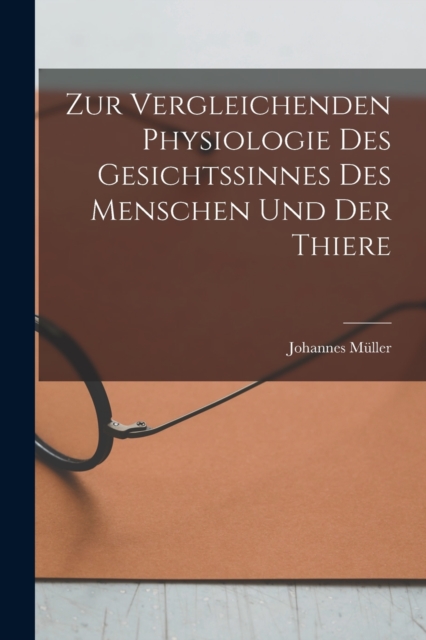 Zur Vergleichenden Physiologie des Gesichtssinnes des Menschen und der Thiere, Paperback / softback Book