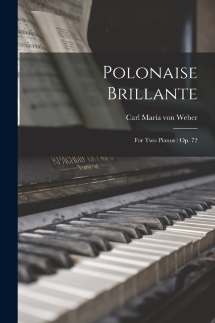 Polonaise Brillante : For Two Pianos: Op. 72, Paperback / softback Book