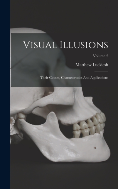 Visual Illusions : Their Causes, Characteristics And Applications; Volume 2, Hardback Book