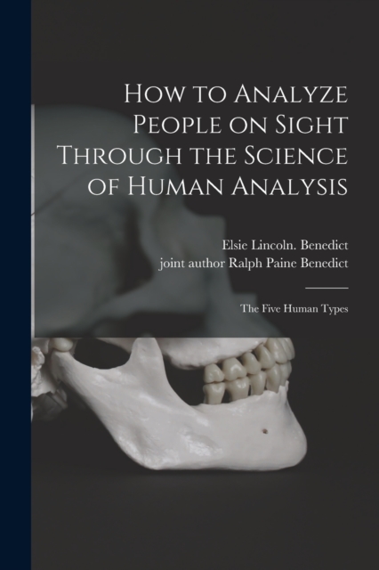 How to Analyze People on Sight Through the Science of Human Analysis; the Five Human Types, Paperback / softback Book