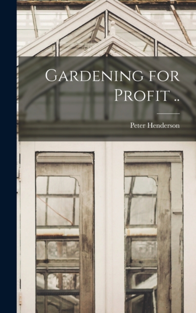 Gardening for Profit .., Hardback Book