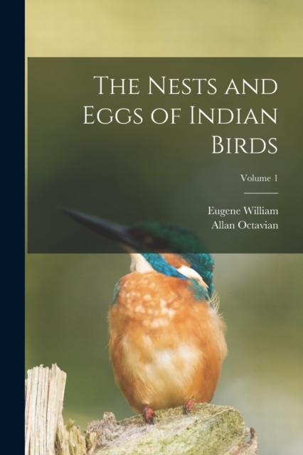 The Nests and Eggs of Indian Birds; Volume 1, Paperback / softback Book