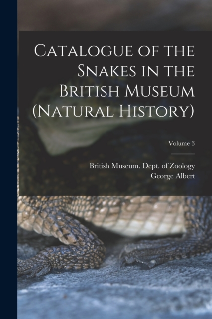 Catalogue of the Snakes in the British Museum (Natural History); Volume 3, Paperback / softback Book
