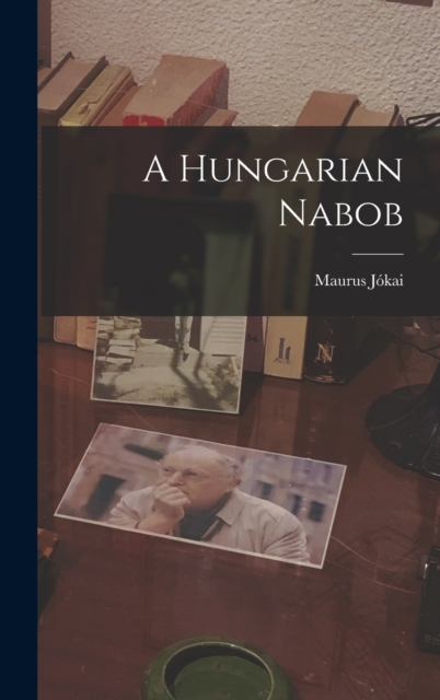 A Hungarian Nabob, Hardback Book