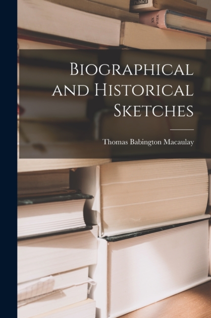 Biographical and Historical Sketches, Paperback / softback Book