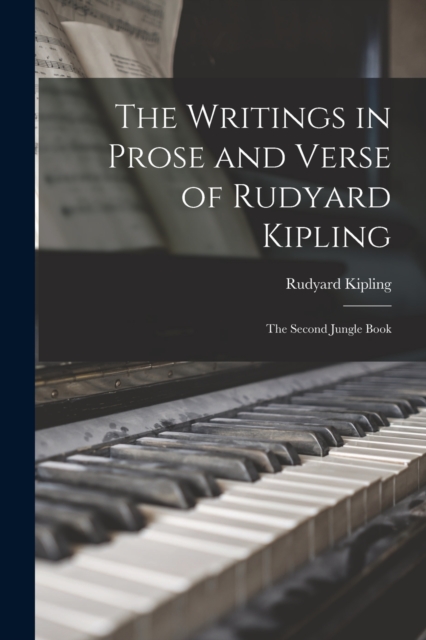 The Writings in Prose and Verse of Rudyard Kipling; The Second Jungle Book, Paperback / softback Book