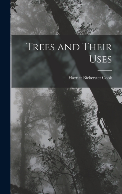 Trees and Their Uses, Hardback Book