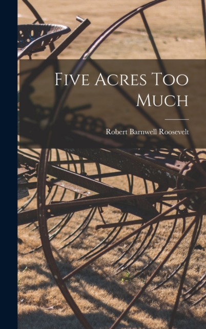 Five Acres Too Much, Hardback Book