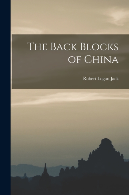 The Back Blocks of China, Paperback / softback Book